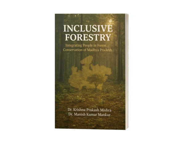 Inclusive Forestry: Integrating People in Inclusive Forestry of Madhya Pradesh