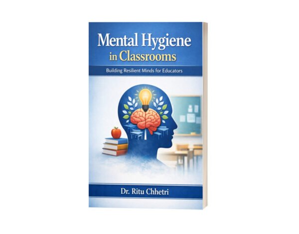 Mental Hygiene in Classrooms: Building Resilient Minds for Educators