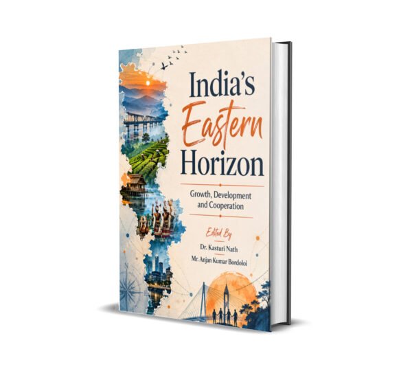 India’s Eastern Horizon: Growth, Development and Cooperation