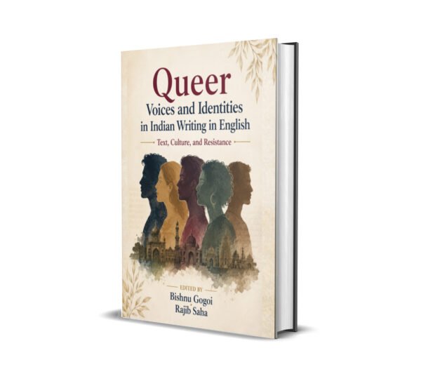 Queer Voices and Identities in Indian Writing in English: Text, Culture, and Resistance