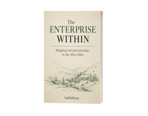 The Enterprise Within Mapping: Entrepreneurship in the Mizo Hills